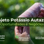 Potássio do Brasil e Governo do Amazonas apresentam novas oportunidades para fornecedores